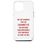 Ne me Donnez Pas de Cigarette arrêter de Fumer Coque pour iPhone 12 Pro Max