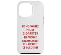Ne me Donnez Pas de Cigarette arrêter de Fumer Coque pour iPhone 13 Pro