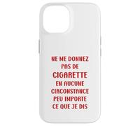 Ne me Donnez Pas de Cigarette arrêter de Fumer Coque pour iPhone 14