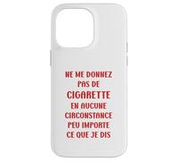 Ne me Donnez Pas de Cigarette arrêter de Fumer Coque pour iPhone 14 Pro Max