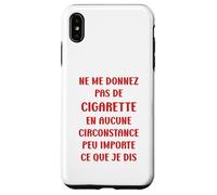 Ne me Donnez Pas de Cigarette arrêter de Fumer Coque pour iPhone XS Max