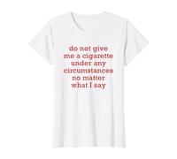 Ne me Donnez Pas de Cigarette dans Toutes Les circonstances Peu Importe T-Shirt Graphique avec Valeur