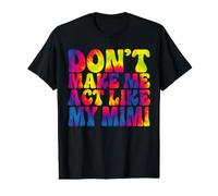 Ne me Fais Pas agir comme si Mon Mimi Tie Dye était drôle T-Shirt Graphique avec Valeur
