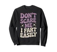 Ne me fais pas peur, je pète facilement. Fet amusant Sweatshirt
