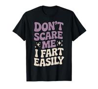 Ne me fais pas peur, je pète facilement. Fet amusant T-Shirt