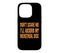 Ne me Faites Pas Peur, Je Vais Absorber Mes disques menstruels, Halloween, Femmes Coque pour iPhone 14 Pro