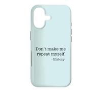 Ne me Faites Pas répéter l'histoire, Citation drôle, mème Coque pour iPhone 17