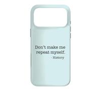 Ne me Faites Pas répéter l'histoire, Citation drôle, mème Coque pour iPhone 17 Pro Max