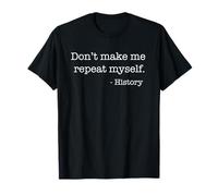 Ne me Faites Pas répéter l'histoire, Citation drôle, mème T-Shirt
