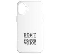 Ne me Faites Pas Utiliser la Voix de Mon Professeur Coque pour iPhone 16 Plus