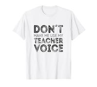 Ne me Faites Pas Utiliser la Voix de Mon Professeur T-Shirt