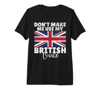 Ne me Faites Pas Utiliser ma British Voice British T-Shirt Haut de Gamme
