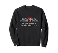 Ne me jugez Pas, Personne ne planifie Un Meurtre à Haute Voix - Murder Shows Sweatshirt