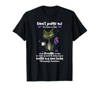Ne me jugez Pas, Vous n'avez Aucune idée de la Force qu'il Faut pour Cela. T-Shirt