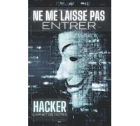 Ne Me Laisse Pas Entrer: Carnet de Notes de Hacker, cadeau amusant pour les ingénieurs et les pirates informatiques.