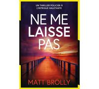 Ne me laisse pas - Matt Brolly - L'oiseau Noir - broché - Roman