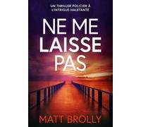 Ne me laisse pas un thriller policier à l'intrigue haletante - Matt Brolly - L'Oiseau Noir Éditions - ebook (ePub) - Roman