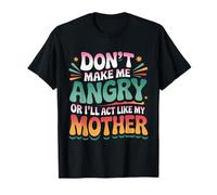 Ne me Mettez Pas en colère ou j'agirai comme l'humour Groovy de ma mère T-Shirt