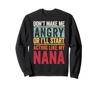 Ne me mettez pas en colère ou je vais commencer à agir comme ma grand-mère rétro Sweatshirt