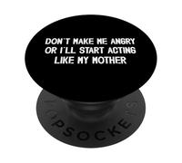 Ne me Mettez Pas en colère ou Je Vais Commencer à agir comme ma mère PopSockets PopGrip Adhésif