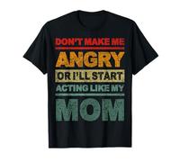 Ne me mettez pas en colère ou je vais commencer à agir comme ma mère rétro T-Shirt