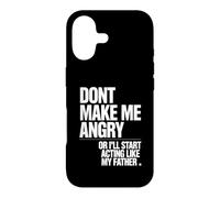 Ne me Mettez Pas en colère ou Je Vais Commencer à agir comme Mon père Coque pour iPhone 17