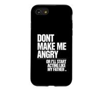 Ne me Mettez Pas en colère ou Je Vais Commencer à agir comme Mon père Coque pour iPhone SE (2020) / 7/8