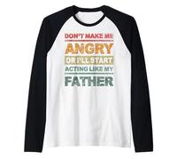 Ne me mettez pas en colère ou je vais commencer à agir comme mon père Manche Raglan