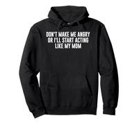 Ne me mettez pas en colère ou je vais commencer à faire comme si ma mère était drôle Sweat à Capuche