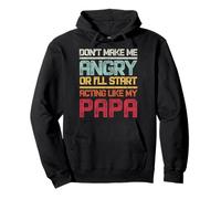 Ne me mettez pas en colère ou je vais commencer à me comporter comme mon papa rétro Sweat à Capuche
