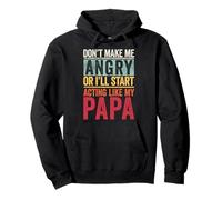Ne me mettez pas en colère ou je vais commencer à me comporter comme mon papa rétro Sweat à Capuche