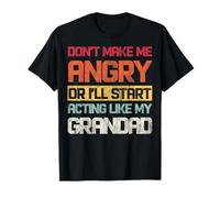 Ne me Mettez Pas en colère ou Je Vais Passer à l'action comme Mon Grand-père T-Shirt
