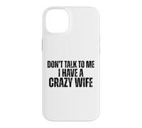 Ne me Parle Pas, J'Ai Une Femme Folle, Un Mari drôle Coque pour iPhone 14 Plus