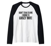 Ne me Parle Pas, J'Ai Une Femme Folle, Un Mari drôle Manche Raglan