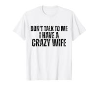 Ne me Parle Pas, J'Ai Une Femme Folle, Un Mari drôle T-Shirt
