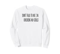 ne me Parle Pas, Je Regarde Mes Filles Sweatshirt