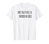 ne me Parle Pas, Je Regarde Mes Filles T-Shirt
