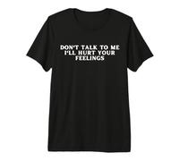 Ne me Parle Pas, Je Vais Te Blesser. C'est drôle et Sarcastique T-Shirt Haut de Gamme