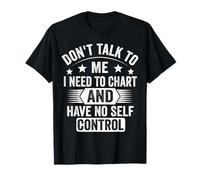 Ne me parlez pas, j'ai besoin de cartographier et je n'ai aucune maîtrise de moi T-Shirt
