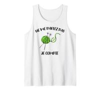 ne me Parlez Pas, Je Compte Tricoter et Crocheter Cadeau Fun Débardeur
