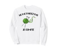 ne me Parlez Pas, Je Compte Tricoter et Crocheter Cadeau Fun Sweatshirt