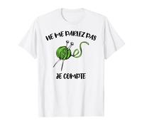 ne me parlez pas, je compte tricoter et crocheter cadeau fun T-Shirt