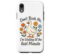 Ne me pressez pas d'attendre jusqu'à la dernière minute Coque pour iPhone XR