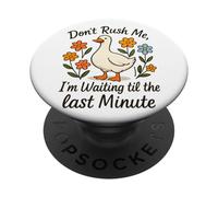 Ne me pressez pas d'attendre jusqu'à la dernière minute PopSockets PopGrip Adhésif