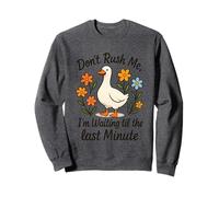 Ne me pressez pas d'attendre jusqu'à la dernière minute Sweatshirt