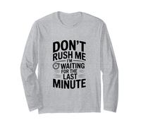 Ne me pressez Pas, j'attends la dernière Minute Manche Longue
