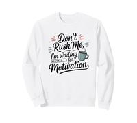 Ne me pressez Pas, j'attends Un café de Motivation Sweatshirt