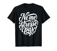 Ne me stresse Pas ! C'est l'heure de se détendre en français T-Shirt