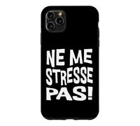 Ne Me Stresse Pas Citation Française Anti Stress Coque pour iPhone 11 Pro Max