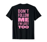 Ne Me suis Pas Je suis Perdu Moi Aussi Texte Dos Uniquement T-Shirt